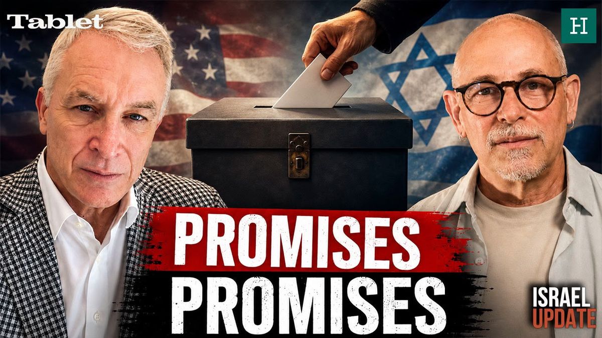 Election Season—Beware! – Israel Update – Tablet Magazine